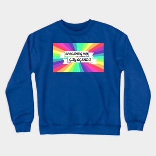 Spreading My Gay Agenda Crewneck Sweatshirt